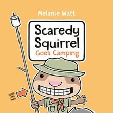 Scaredy Squirrel Goes Camping Watt Melanie