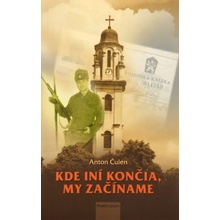 Kde iní končia, my začíname - Anton Čulen