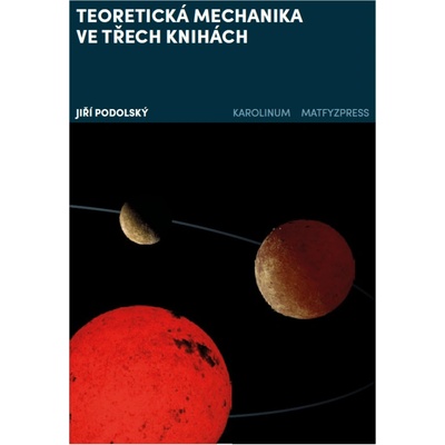 Teoretická mechanika ve třech knihách - Jiří Podolský