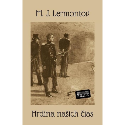 Lermontov Michail Jurievič - Hrdina našich čias