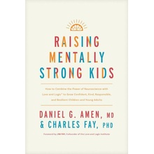 Raising Mentally Strong Kids: How to Combine the Power of Neuroscience with Love and Logic to Grow Confident, Kind, Responsible, and Resilient Child