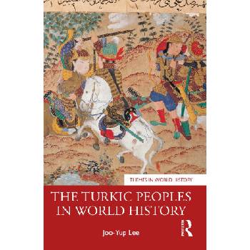 Turkic Peoples in World History | Joo-Yup Lee