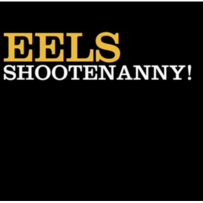 EELS: SHOOTENANNY! HQ LP