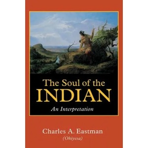 Soul of the Indian | Charles A. Eastman (ISBN: 9780803267015)