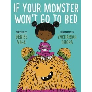 If Your Monster Won't Go To Bed | Denise Vega, Zachariah Ohora (ISBN: 9780553496550)
