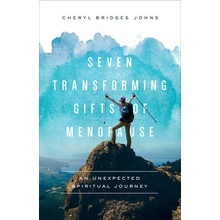 Seven Transforming Gifts of MenopauseJohns Cheryl Bridges