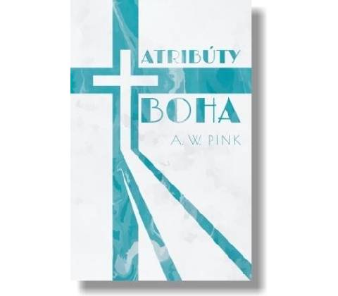 Atribúty Boha - Pink Arthur W.
