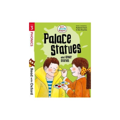 Read with Oxford: Stage 3: Biff, Chip and Kipper: Palace Statues and Other Stories | Alex Brychta