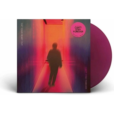 Eat Your Heart Out - Can’t Stay Forever (Limited Edition) LP