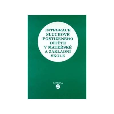 Integrace sluchově postiženého dítěte v mateřské a základní škole