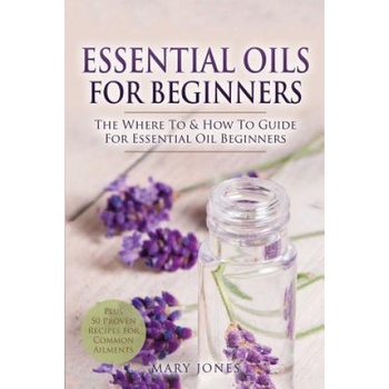 Essential Oils for Beginners | Mary Jones
