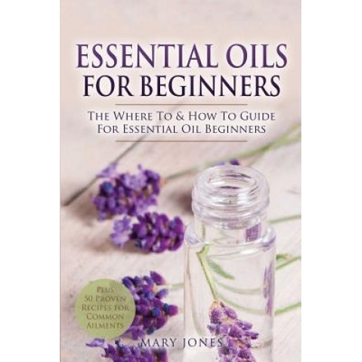 Essential Oils for Beginners | Mary Jones