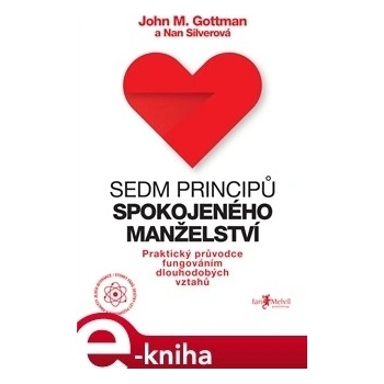 Sedm principů spokojeného manželství. Praktický průvodce fungováním dlouhodobých vztahů - John Gottman, Nan Silverová