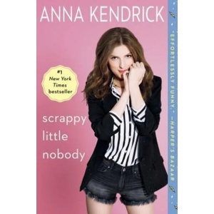Scrappy Little Nobody | Anna Kendrick (ISBN: 9781501117220)