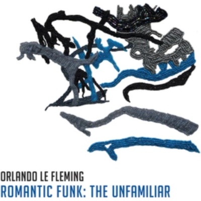 ORLANDO LE FLEMING - Romantic Funk: The Unfamiliar LP