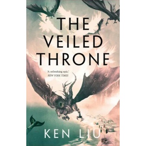 Veiled Throne | Liu Ken Liu (ISBN: 9781784973308)