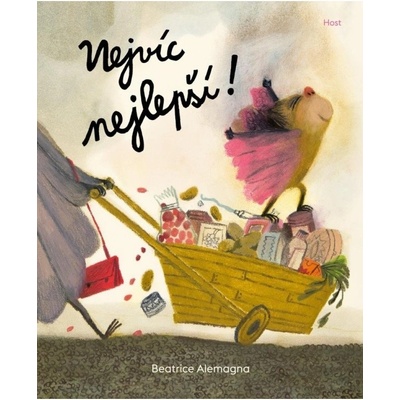 Nejvíc nejlepší! - Beatrice Alemagna, Beatrice Alemagna (ilustrátor)