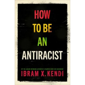 How To Be an Antiracist | KENDI, IBRAM X (2021)