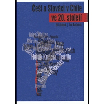 Češi a Slováci v Chile ve 20. století, 2.vydání - Jiří Jiránek