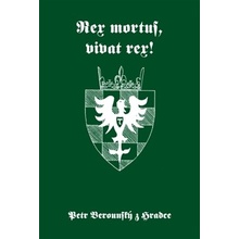 Rex mortus, vivat rex! - Petr Berounský z Hradce
