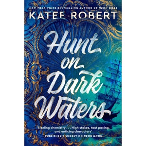 Hunt On Dark Waters | Katee Robert (ISBN: 9781804947456)