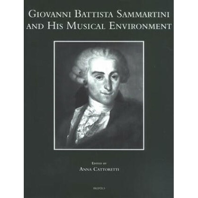 Giovanni Battista Sammartini and His Musical Environment | M. Cattoretti, A. Cattoretti