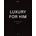 Luxury For Him