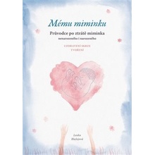 Mému miminku - Průvodce po ztrátě miminka - Lenka Blažejová