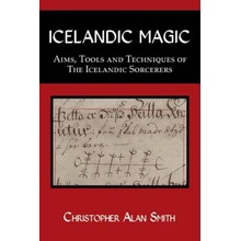 Icelandic Magic - Aims, Tools and Techniques of the Icelandic Sorcerers Smith Christopher AlanPaperback