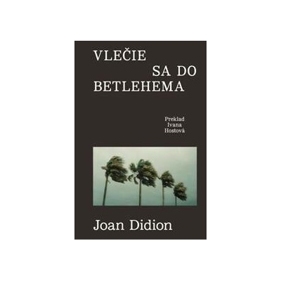 Vlečie sa do Betlehema - Joan Didion