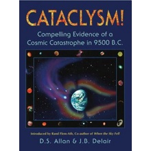 Cataclysm!: Compelling Evidence of a Cosmic Catastrophe in 9500 B.C. Allan D. S.Paperback