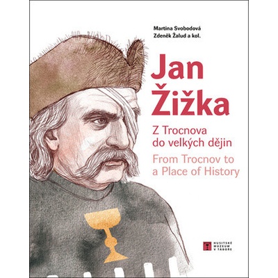 Jan Žižka: Z Trocnova do velkých dějin – Hledejceny.cz