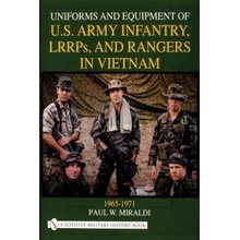 Uniforms and Equipment of US Army Infantry, LRRPs, and Rangers in Vietnam 1965-1971 - Miraldi Paul W.