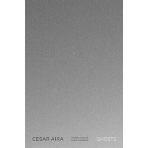 Ghosts | Cesar Aira, Chris Andrews (ISBN: 9780811217422)