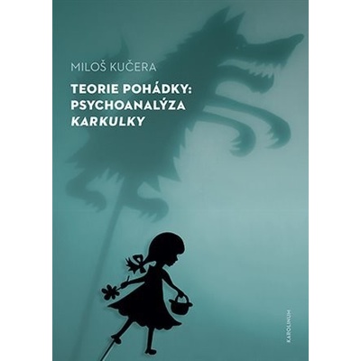 Teorie pohádky - Psychoanalýza Karkulky - Miloš Kučera