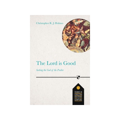 Lord Is Good - Seeking The God Of The PsalterPaperback