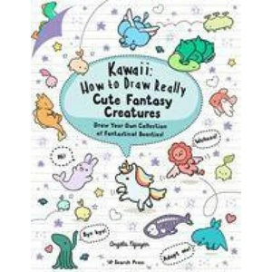 Kawaii: How to Draw Really Cute Fantasy Creatures | Angela Nguyen (ISBN: 9781782219088)