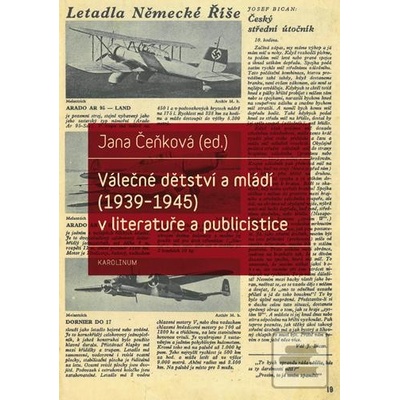 Válečné dětství a mládí 1939-1945 v literatuře a publicistice - Jana Čeňková