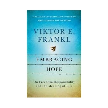 Embracing Hope - Viktor E. Frankl