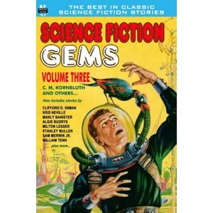 Science Fiction Gems, Vol. Three: C. M. Kornbluth and others | C M Kornbluth, Clifford D Simak, Milton Lesser (ISBN: 9781612870922)