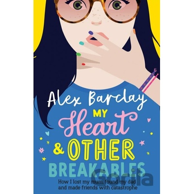 My Heart & Other Breakables - Alex Barclay