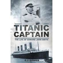 Cooper, Gary: Titanic Captain: The Life of Edward John Smith Cooper Gary