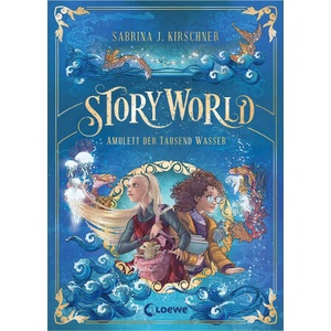 StoryWorld (Band 1) - Amulett der Tausend Wasser | Melanie Korte (ISBN: 9783743209398)
