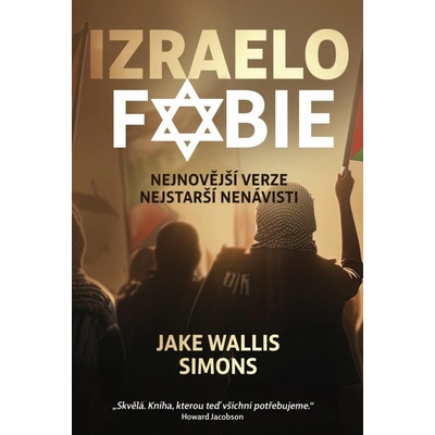 Izraelofobie - Nejnovější verze nejstarší nenávisti - Jake Wallis Simons