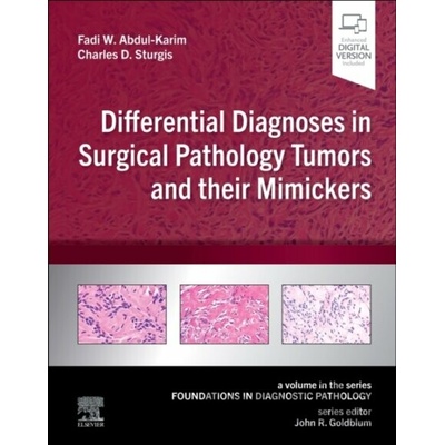 Differential Diagnoses in Surgical Pathology Tumors and their Mimickers - Fadi W. Abdul-Karim, Charles Sturgis