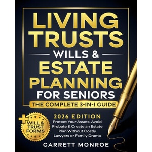 Living Trusts, Wills & Estate Planning for Seniors - The Complete 3-in-1 Guide (2025)