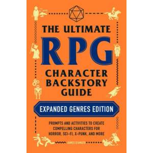 Ultimate RPG Character Backstory Guide: Expanded Genres Edition | James D'Amato (ISBN: 9781507217917)