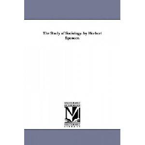 Study of Sociology. by Herbert Spencer (ISBN: 9781418188412)