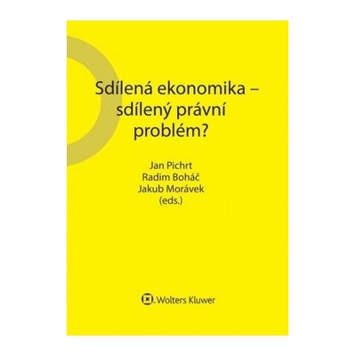 Sdílená ekonomika – sdílený právní problém? - doc. JUDr. Jan Pichrt Ph.D., Radim Boháč, JUDr. Jakub Morávek