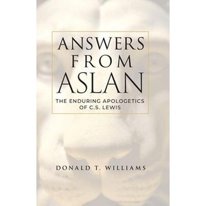 Answers from Aslan | Donald T. Williams, Douglas Groothuis (ISBN: 9781947929289)